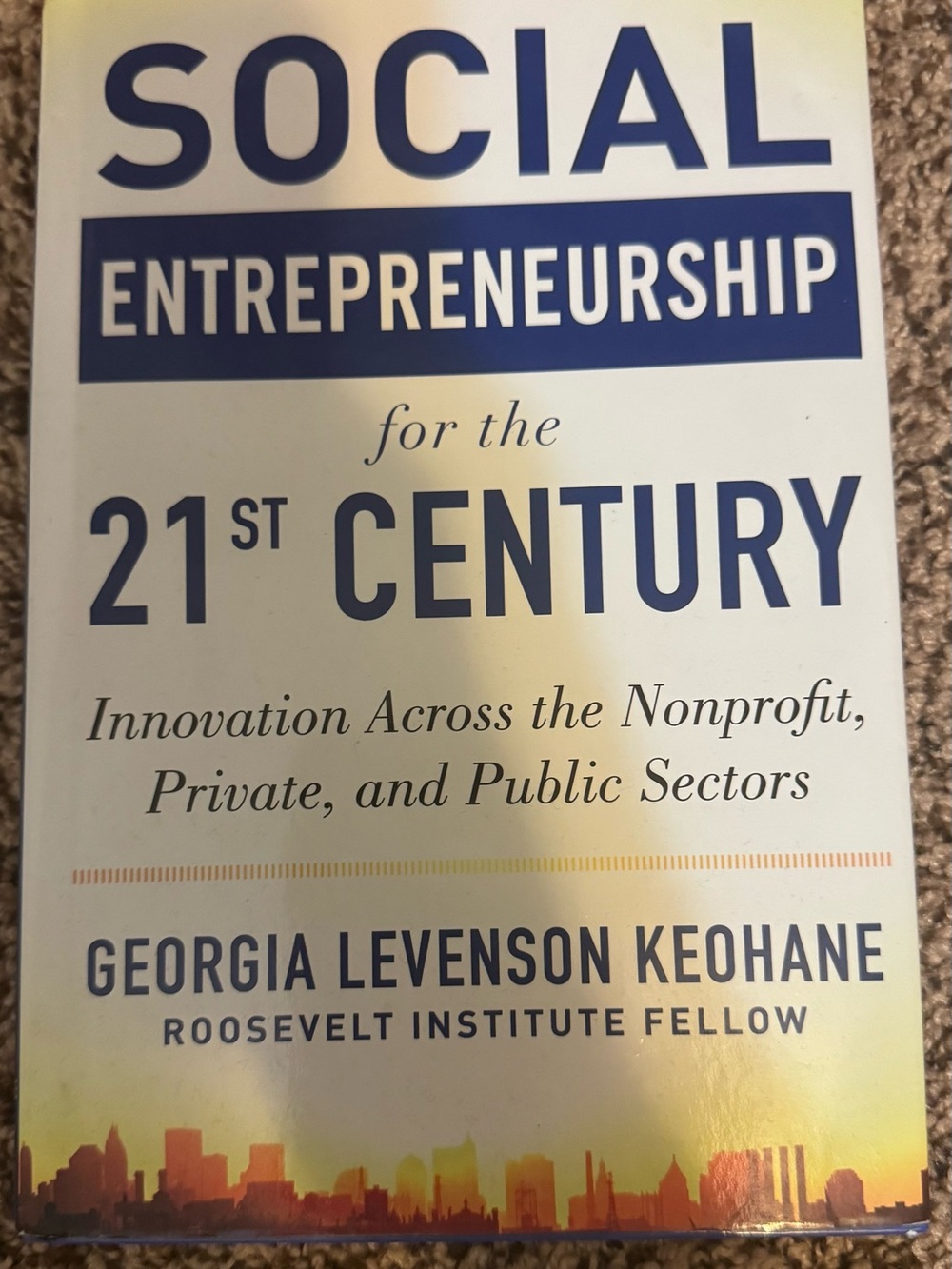 Social Entrepreneurship for the 21st Century - Georgia Levenson Keohane